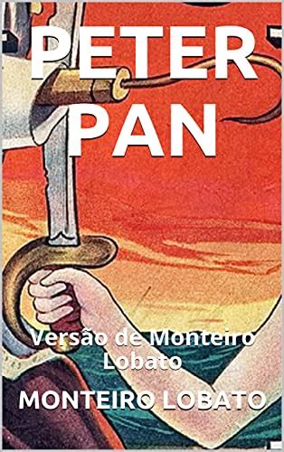 Peter Pan Vers O De Monteiro Lobato Ebook Resumo Ler Online E Pdf