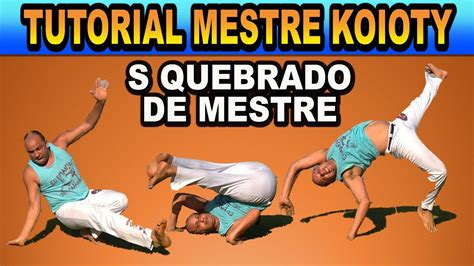 Capoeira Tutorial S Quebrado De Mestre Macaquinho Mola De Coluna