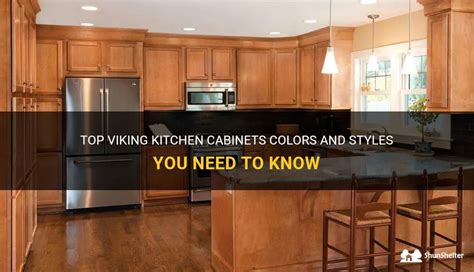 Top Viking Kitchen Cabinets Colors And Styles You Need To Know ...