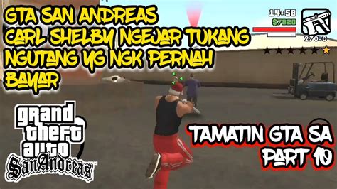 NAMATIN GTA SAN ANDREAS BAHASA INDONESIA TANPA CHEAT DI ANDROID PART 10