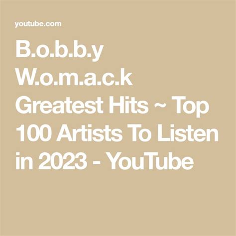 Bobby Womackck S Greatest Hits Top 100 Artists To Listen In 202