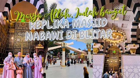 REPLIKA MASJID NABAWI DI BLITAR LANGSUNG MENETESKAN AIR MATA