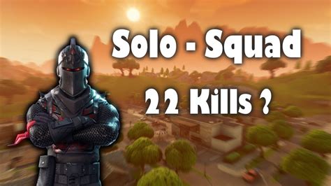 Fortnite Solo Squad 22 Kills Top 1 Youtube