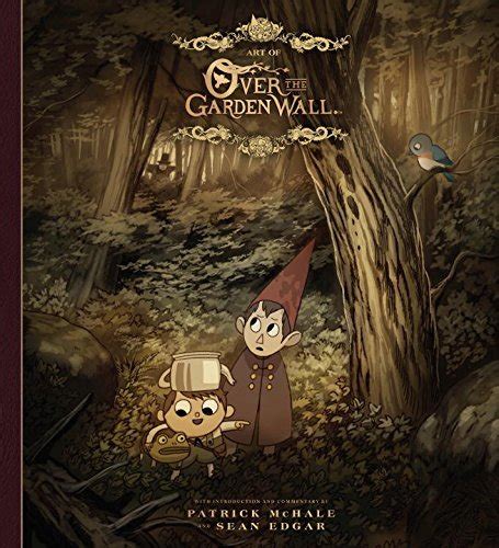 The Art Of Over The Garden Wall By Sean Edgar Goodreads