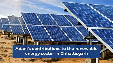 Adani S Contributions To The Renewable Energy Sector In Chhattisgarh