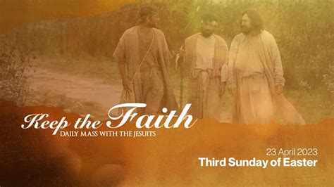 Keep The Faith Daily Mass With The Jesuits Apr Third Sunday