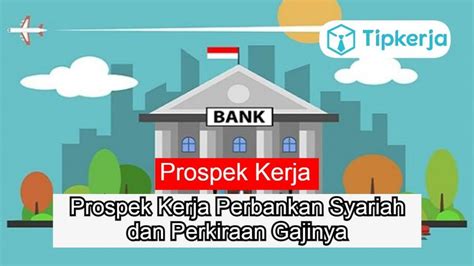 12 Prospek Kerja Perbankan Syariah Dan Perkiraan Gajinya Tip Kerja