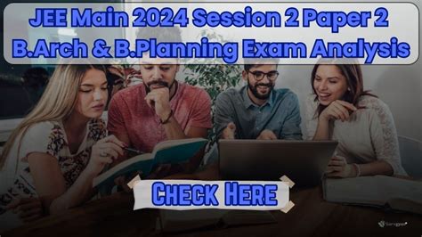 Jee Main 2024 April Session Paper 2 Check Barch And Bplanning Exam