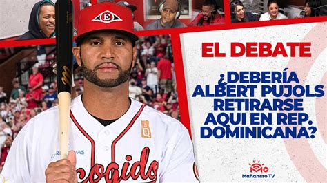 Deber A Albert Pujols Retirarse Aqui En Rd El Debate Youtube