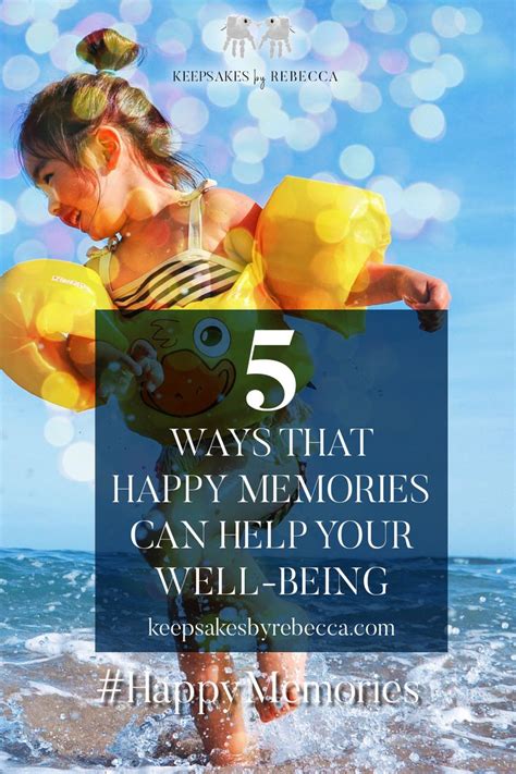 5 Ways That Happy Memories Can Help Your Well Being Keepsakes By