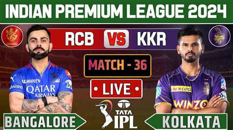 Ipl 2024 Live Rcb Vs Kkr Live Match Ipl Live Score And Commentary