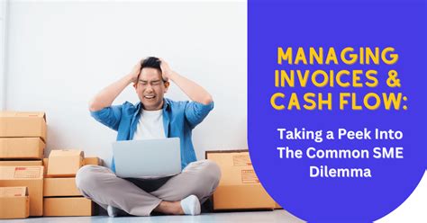 Managing Invoices Cash Flow Taking A Peek Into The Common Sme