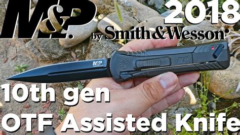 Smith And Wesson Otf 2018 10th Generation Of This Assisted Knife Youtube