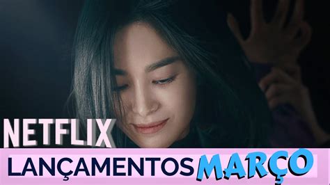 Doramas Novos Que Estreiam Em Março Na Netflix Brasil 2023 Youtube