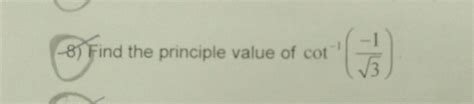 Find The Principle Value Of Cot Left Frac