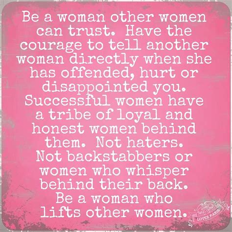 Be A Woman Other Women Can Trust There Are Not Very Many Of Us Left