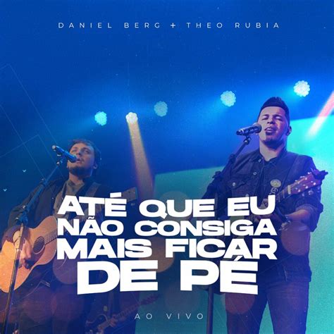 Baixar Música de Daniel berg Até Que Eu Não Consiga Mais Ficar de Pé