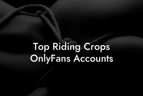 Top Riding Crops OnlyFans Accounts Filthy Adult