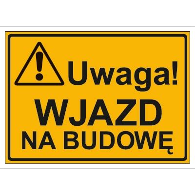 Tablica Budowlana Uwaga Wjazd Na Budow Znak System Bhp