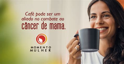 Café pode ser um aliado no combate ao câncer de mama Momentos Utam