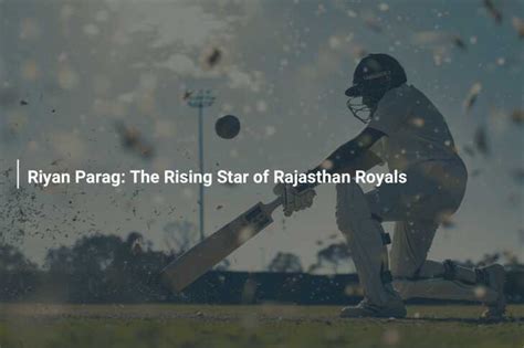 Riyan Parag: The Rising Star of Rajasthan Royals - 777score.com