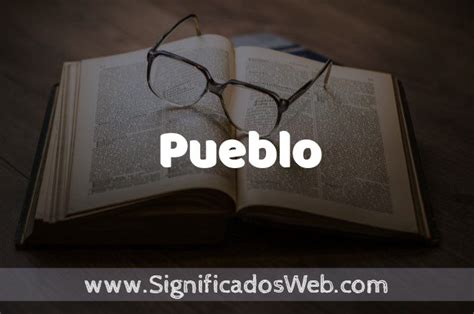 Significado de Pueblo Definición y Concepto