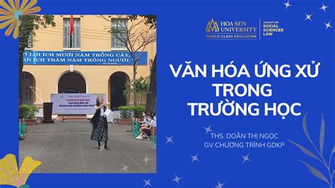 Chia sẻ chuyên đề VĂN HÓA ỨNG XỬ TRONG TRƯỜNG HỌC Khoa Khoa học xã