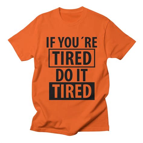 If Youre Tired Do It Tired Funny Job Titles Funny Jobs Struggle