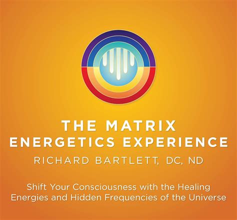 The Matrix Energetics Experience Kit Shift Your Consciousness With The Healing Energies And