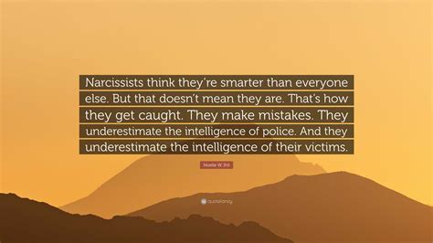 Noelle W Ihli Quote “narcissists Think Theyre Smarter Than Everyone