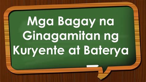 Mga Bagay Na Ginagamitan Ng Kuryente At Baterya Youtube