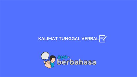 30+ Contoh Kalimat Tunggal Verbal dan Penjelasan [Lengkap] - Ayo Berbahasa