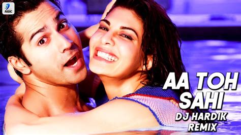 Aa Toh Sahi Remix Dj Hardik Judwaa Varun Jacqueline