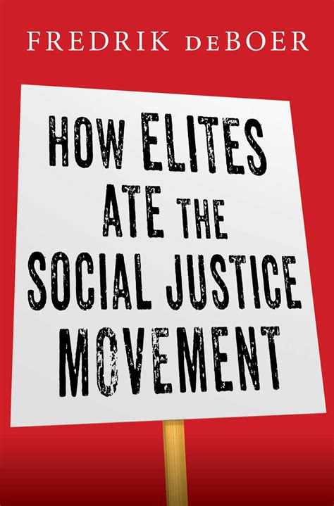 How Elites Ate the Social Justice Movement | Book by Fredrik deBoer