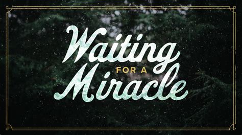 Waiting For A Miracle Our Saviors Church