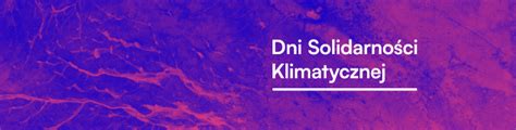 Dni Solidarności Klimatycznej 2021 czyli metropolia dla środowiska