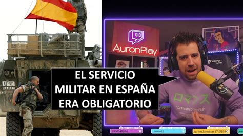 Auron Sobre El Servicio Militar Obligatorio En Espa A Youtube