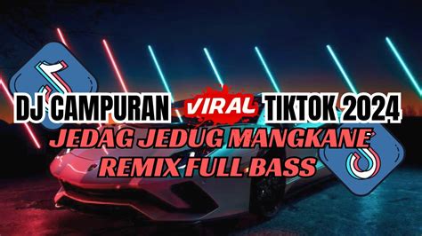 Dj Campuran Viral Tiktok Terbaru 2024 Jedag Jedug Mangkane Full Bass