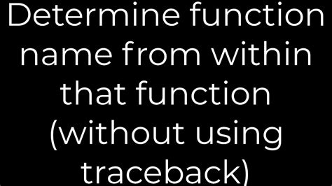 Python Determine Function Name From Within That Function Without Using Traceback5solution