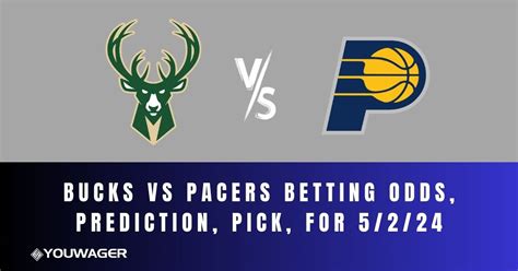 Bucks Vs Pacers Betting Odds Prediction Pick For 5 2 24