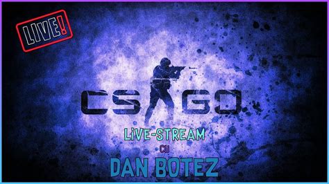 Live Romania I Cs Go Meciuri Cu Abonatii Valorant