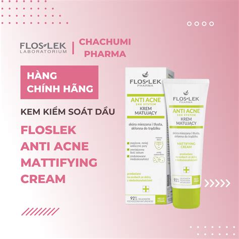 Floslek Anti Acne Mattifying Cream Kem Ki M So T D U Chachumi Pharma