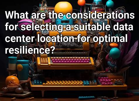 What Are The Considerations For Selecting A Suitable Data Center