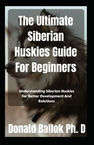 The Ultimate Siberian Huskies Guide For Beginners Understanding