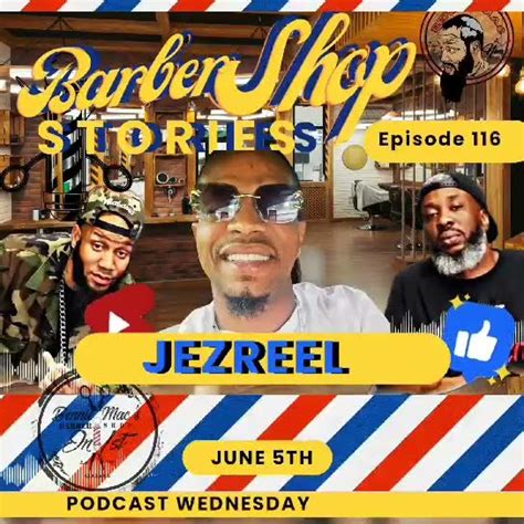 Barbershop Stories The Podcast Ep Featured Guest Jezreel Pm Cst