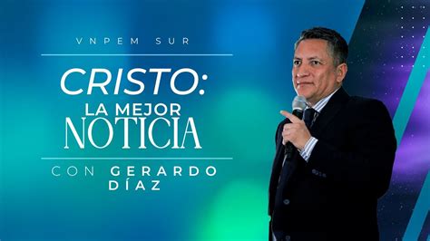 Cristo La Mejor Noticia Pr Gerardo Diaz VNPEM Sur YouTube