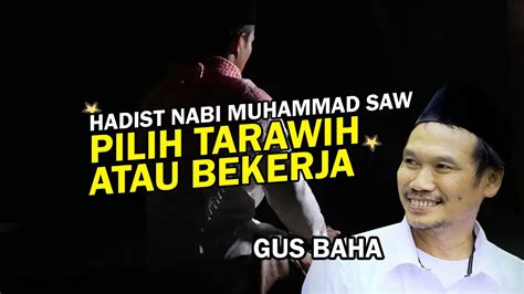 Pilih Shalat Tarawih Atau Lebih Baik Bekerja Gus Baha Youtube