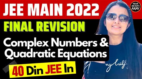 Jee Mains 2022 Complex Numbers And Quadratic Equations Final Revision