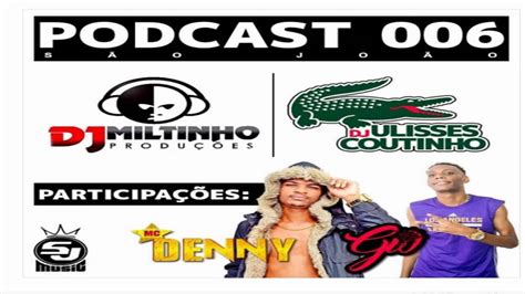 Podcast Sao Joao Djs Miltinho E Dj Ulisses Coutinho Part Mc