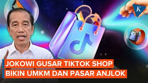 Video Jokowi Sebut Dampak Tiktok Shop Bikin Umkm Dan Pasar Merana